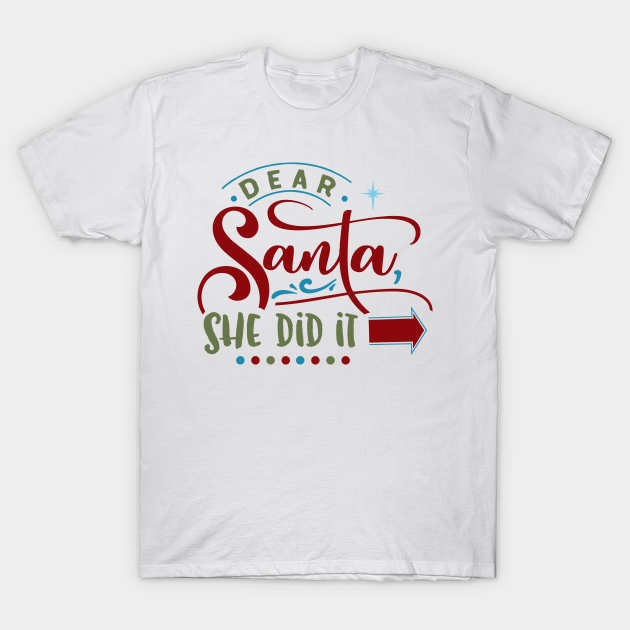 dear santa he did it shirt